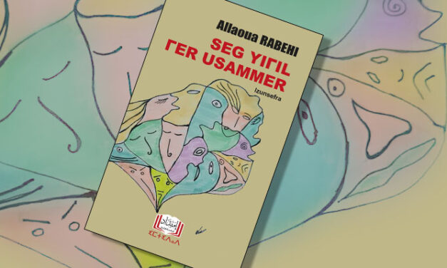 Σellawa Rabḥi –<em>Seg yiɣil ɣer usammer</em> : D isefra, mačči d « izunsefra »