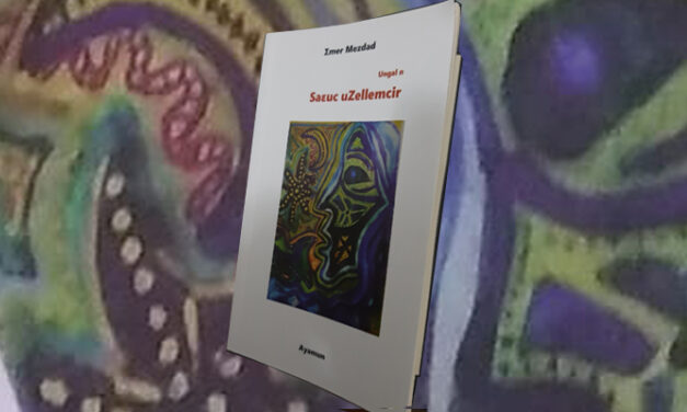 AMAYNUT | Ɛmer Mezdad : Ungal <em>Saɛuc uZellemcir</em> gar yiḍelli d uzekka