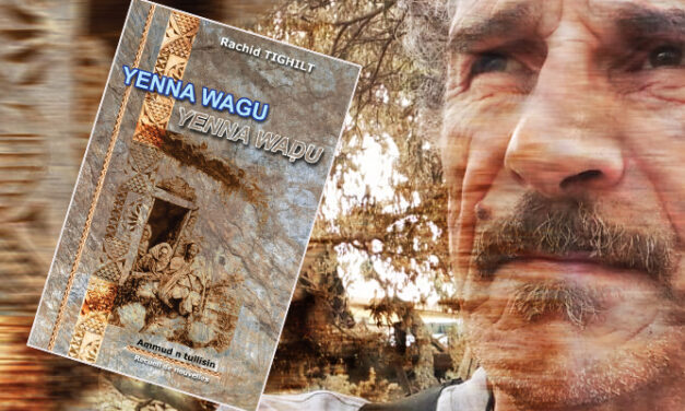 Rachid Tighilt  : « Yenna wagu, yenna waḍu » du Mohia pur sucre