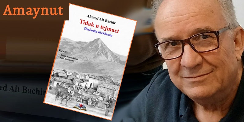 NOUVEAU | Ahmed Ait Bachir : « Tidak n tejmaεt », chroniques et anectodes littéraires