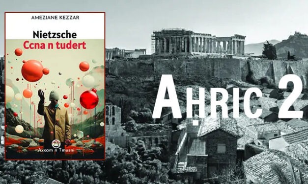 GRAND ENTRETIEN AVEC AMEZIANE KEZZAR : De Dionysos à Anzar : « J’ai choisi Nietzsche parce que c’est un artiste » (2/2)