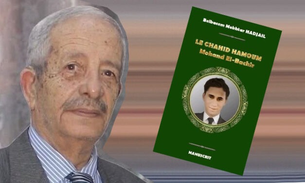Belkacem Mokhtar Hadjail : L&rsquo;histoire de son pays, socle de la fierté
