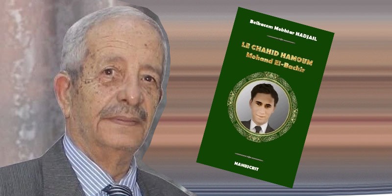 Belkacem Mokhtar Hadjail : L&rsquo;histoire de son pays, socle de la fierté